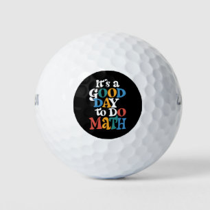 It's A Good Day to Do Math Teacher Inspirational Golf Balls
