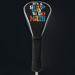 It's A Good Day to Do Math Teacher Inspirational Golf Head Cover<br><div class="desc">It's A Good Day to Do Math Teacher Inspirational</div>