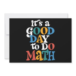 It's A Good Day to Do Math Teacher Inspirational Invitation