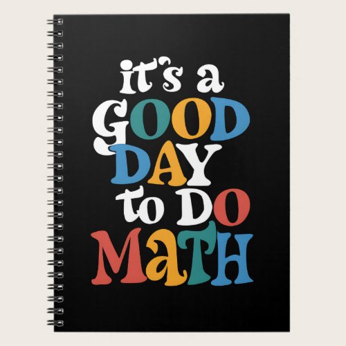 It's A Good Day to Do Math Teacher Inspirational Notebook
