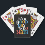 It's A Good Day to Do Math Teacher Inspirational Poker Cards<br><div class="desc">It's A Good Day to Do Math Teacher Inspirational</div>