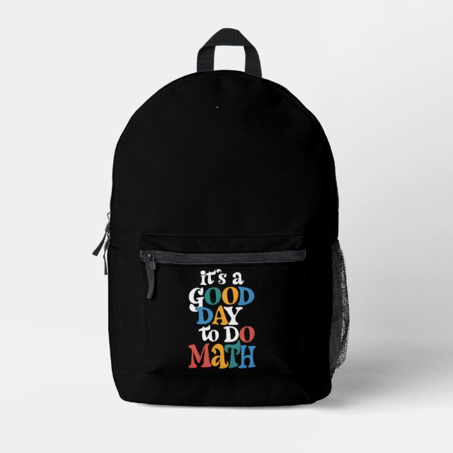 It's A Good Day to Do Math Teacher Inspirational Printed Backpack (Front)