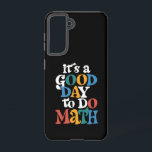 It's A Good Day to Do Math Teacher Inspirational Samsung Galaxy S21 Case<br><div class="desc">It's A Good Day to Do Math Teacher Inspirational</div>