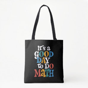 It's A Good Day to Do Math Teacher Inspirational Tote Bag