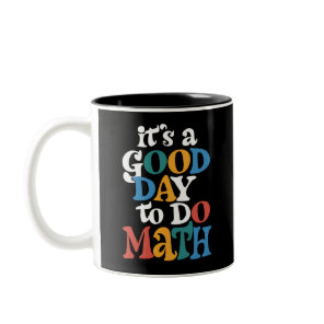 It's A Good Day to Do Math Teacher Inspirational Two-Tone Coffee Mug
