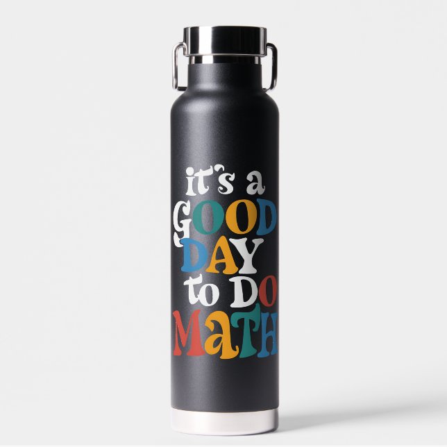 It's A Good Day to Do Math Teacher Inspirational Water Bottle (Front)