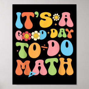 Its A Good Day To Do Math Teacher Mathematics Back Poster