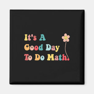 Its A Good Day To Do Math Teachers Women Kids Back Magnet