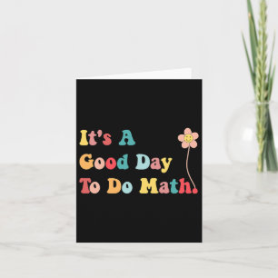 Its A Good Day To Do Math Teachers Women Kids Byck Card