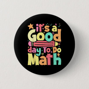 Its A Good Day To Do Math Test Day Testing Math Te Button