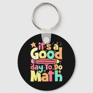 Its A Good Day To Do Math Test Day Testing Math Te Keychain