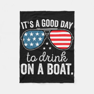Its A Good Day To Drink On A Boat Drinking Cruise Fleece Blanket