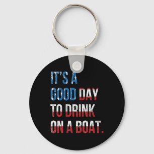 It's A Good Day To Drink On A Boat Patriotic July Keychain