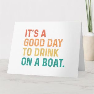 It's A Good Day To Drink On A Boat Vintage Color B Card
