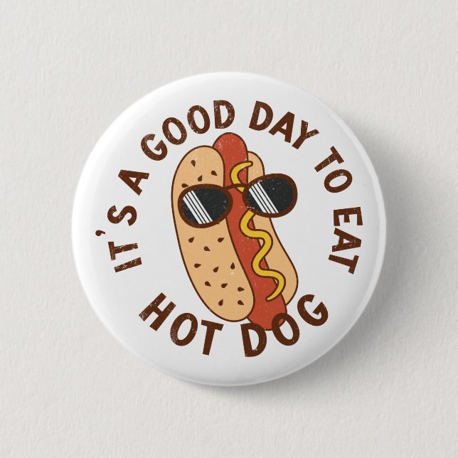 It's A Good Day To Eat Hot Dog Button (Front)