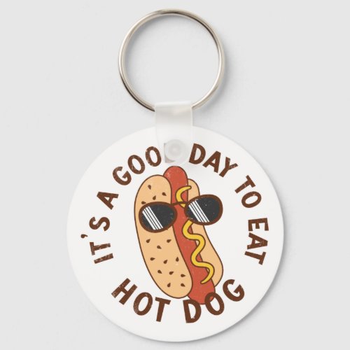 Its A Good Day To Eat Hot Dog Keychain