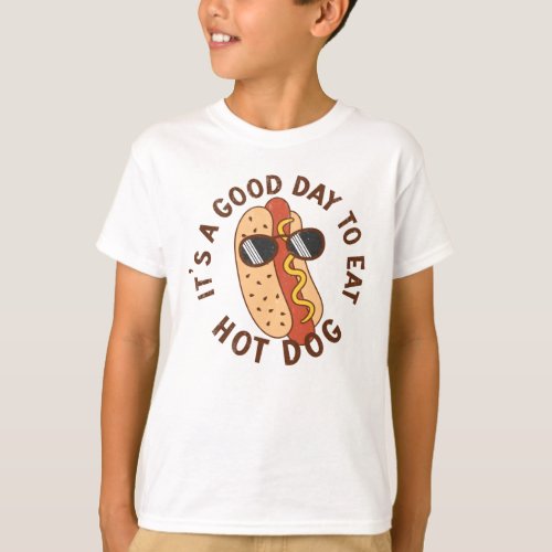 Its A Good Day To Eat Hot Dog T_Shirt