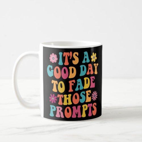 Its A Good Day To Fade Those Prompts ABA Autism  Coffee Mug
