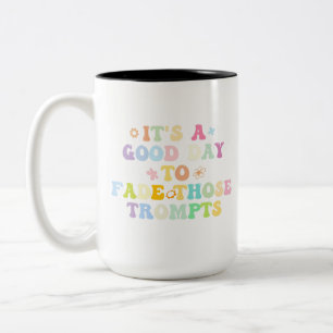 It's A Good Day To Fade Those Prompts Two-Tone Coffee Mug