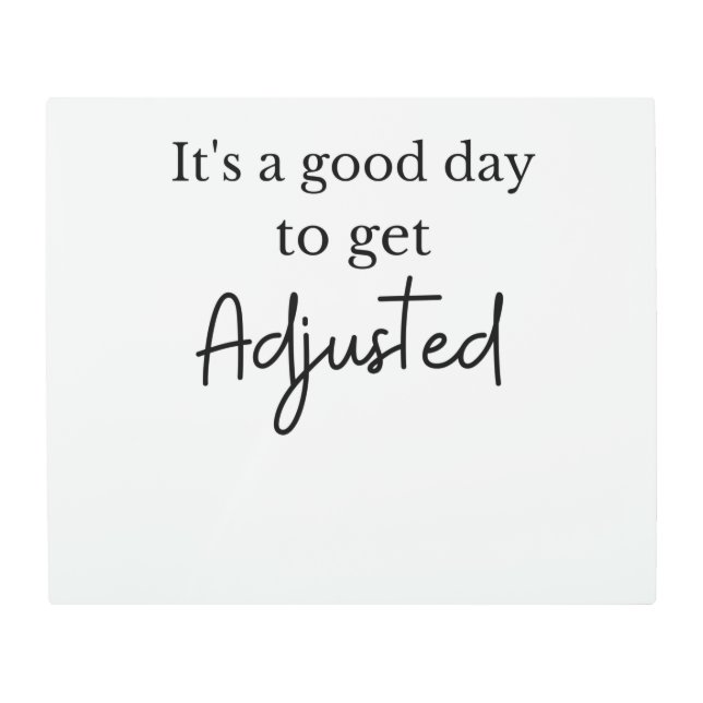 It's a good day to get adjusted funny chiropractor metal print (Front)