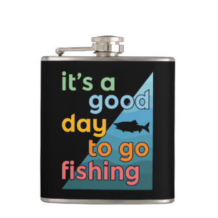It's a good day to go fishing flask