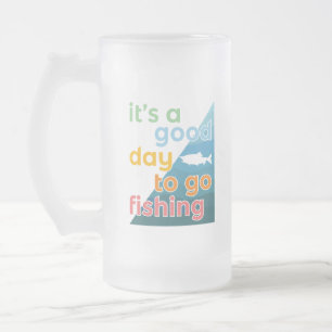 It's a good day to go fishing frosted glass beer mug