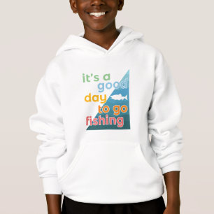 It's a good day to go fishing hoodie