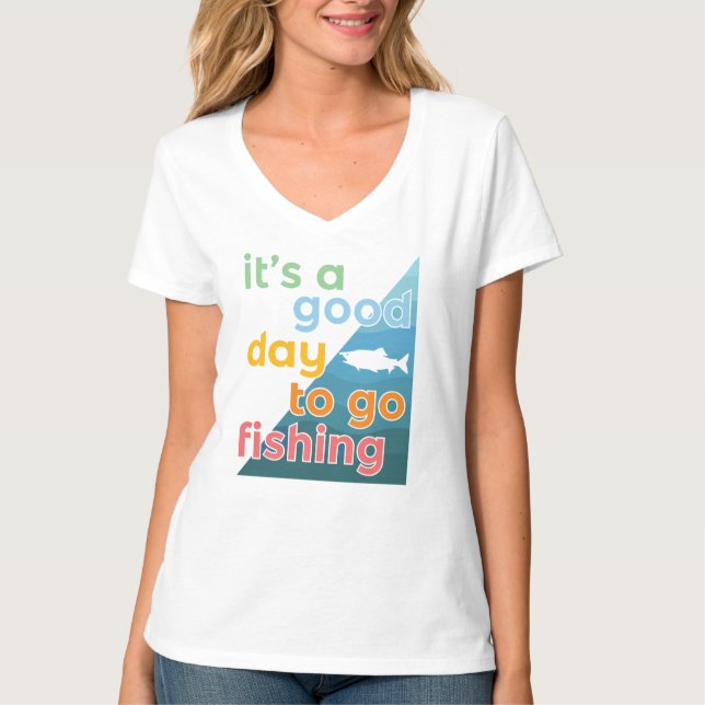It's a good day to go fishing T-Shirt (Front)