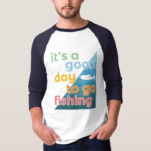 It's a good day to go fishing T-Shirt (Front)