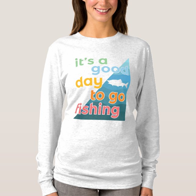 It's a good day to go fishing T-Shirt (Front)