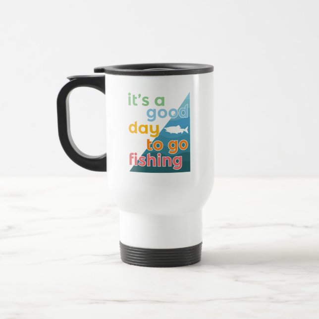It's a good day to go fishing travel mug (Left)