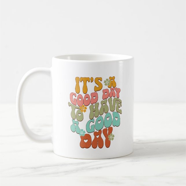 It's a good day to have a good day coffee mug (Left)