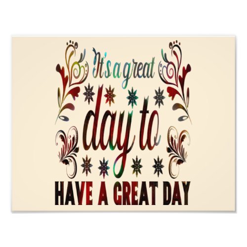 Its a Good Day to Have a Good Day inspirational  Photo Print