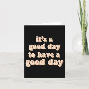 It's A Good Day To Have A Good Day Mental Health W Card