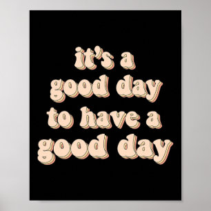 It's A Good Day To Have A Good Day Mental Health W Poster