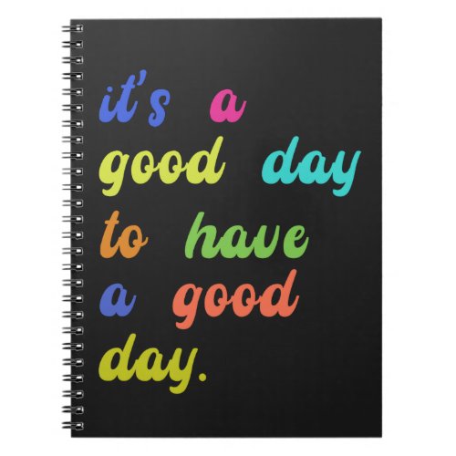 Its a Good Day To Have a Good Day  Positive quot Notebook