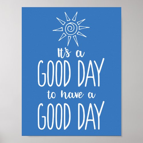 Its a Good Day to have a Good Day Positivity Poster