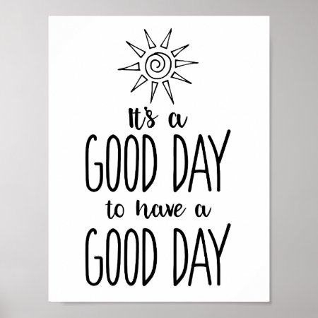 It's A Good Day To Have A Good Day Positivity Poster
