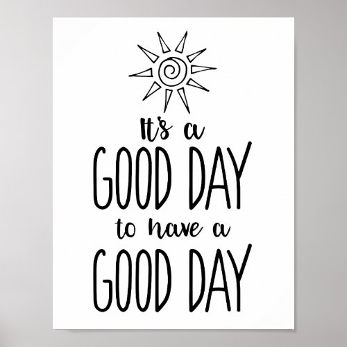 Its a Good Day to have a Good Day Positivity Poster