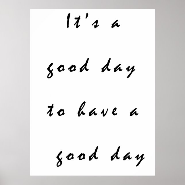 it's a good day to have a good day poster (Front)