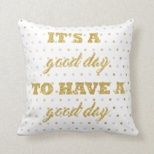 It's A Good Day To Have A Good Day Throw Pillow