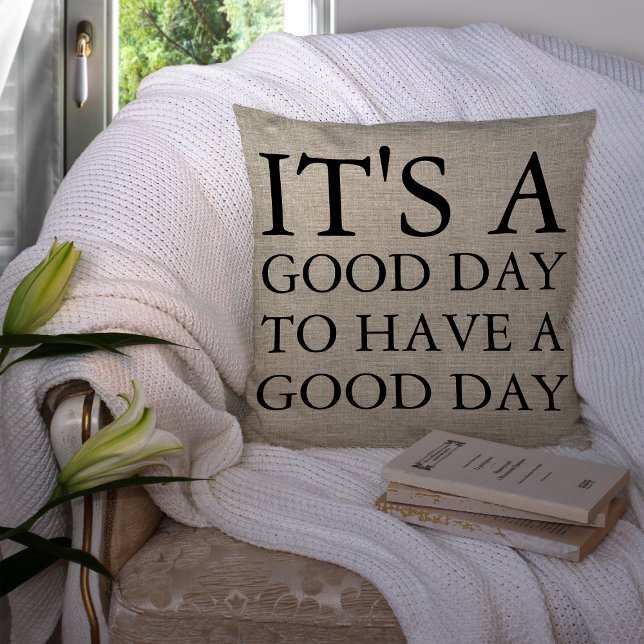It's A Good Day To Have A Good Day Throw Pillow (Creator Uploaded)