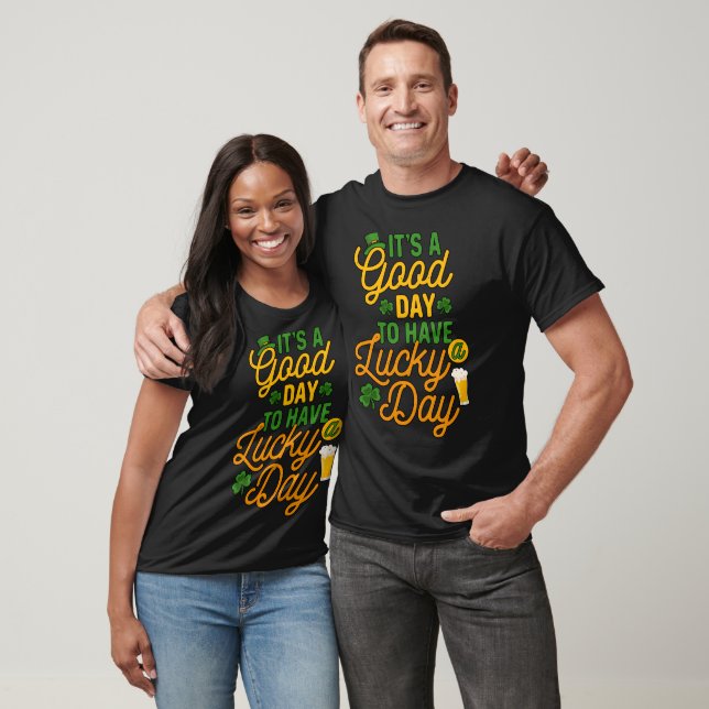 It's A Good Day To Have A Lucky Day St. Patricks D T-Shirt (Unisex)