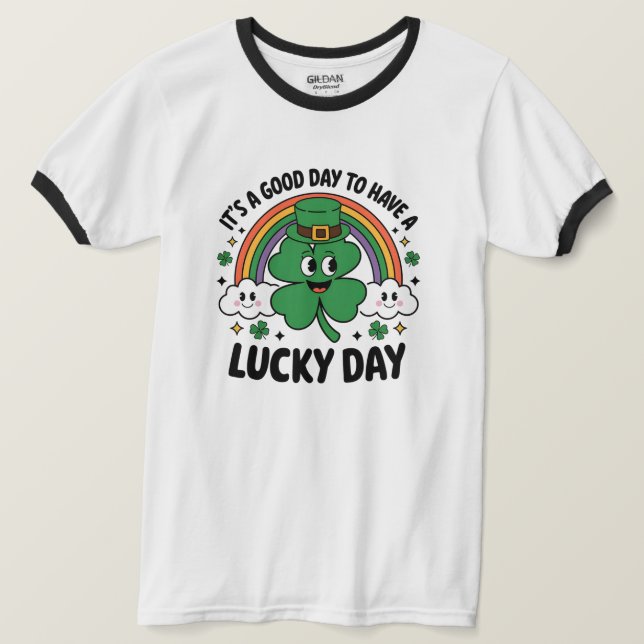 It's a Good Day to Have a Lucky Day T-Shirt (Design Front)