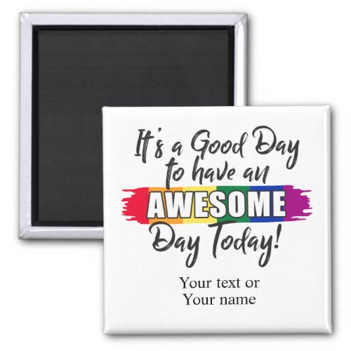 Its a Good Day to have an Awesome Day Today Magnet