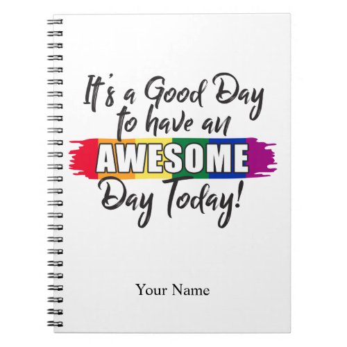 Its a Good Day to have an Awesome Day Today Notebook