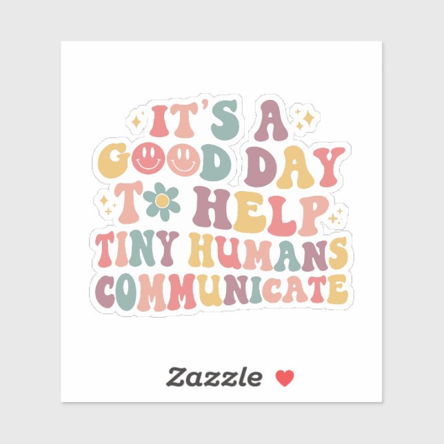 It's A Good Day To Help Tiny Humans Communicate Sticker (Sheet)