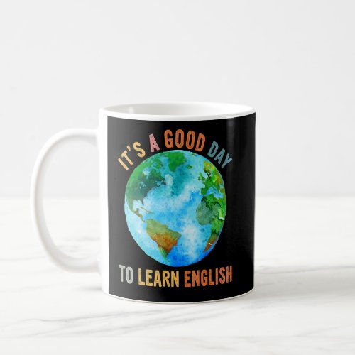 Its A Good Day To Learn English Esl Teacher Engli Coffee Mug