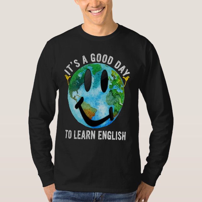 It's A Good Day To Learn English Esl Teacher Engli T-Shirt (Front)