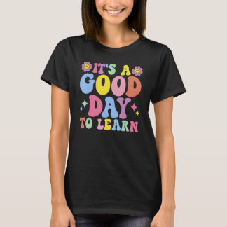 It's A Good Day To Learn Inspirational Teacher Day T-Shirt